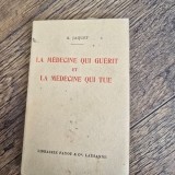 La m&eacute;decine qui guerit et la m&eacute;decine qui tue - A. Jaquet