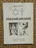 GELU NETEA - ARTICOLE PROSEMITE PENTRU ANTISEMITI CU DEDICATIE SI AUTOGRAF