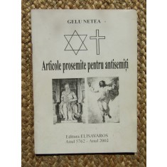 GELU NETEA - ARTICOLE PROSEMITE PENTRU ANTISEMITI CU DEDICATIE SI AUTOGRAF