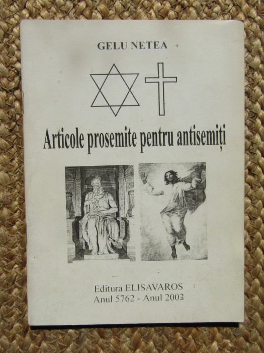 GELU NETEA - ARTICOLE PROSEMITE PENTRU ANTISEMITI CU DEDICATIE SI AUTOGRAF