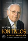 Ion Talos si romanitatea orientala - Editura Școala Ardeleană