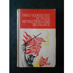 PAGES GLORIEUSES DU PASSE REVOLUTIONNAIRE DE FRANCE (1972, editie cartonata)