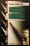 MISCAREA LEGIONARA. Idealul Izbavirii si Realitatea Dezastrului &ndash; Grigore Traian Pop. Garda de Fier Zelea Codreanu Arhanghelul Mihail Istorie Politica