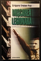 MISCAREA LEGIONARA. Idealul Izbavirii si Realitatea Dezastrului &ndash; Grigore Traian Pop. Garda de Fier Zelea Codreanu Arhanghelul Mihail Istorie Politica