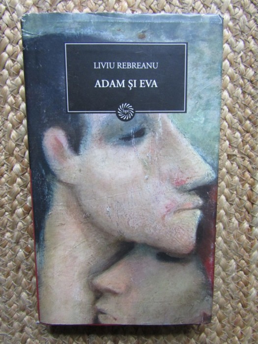 Adam și Eva - Liviu Rebreanu, Editura Litera, 2009, Coperta Cartonata