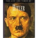 The Life and Times of Adolf Hitler