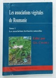 LES ASSOCIATIONS VEGETALES DE ROUMANIE , TOMME I par GHEORGHE COLDEA ... NICOLAE STEFAN , 1997 * TEXT IN LIMBA FRANCEZA