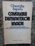 Gheorghe Bejancu - Cavalerii diminetilor inalte, 1979