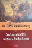 Douazeci de batalii care au schimbat lumea - 2013 - James Lacey ($E20), Polirom