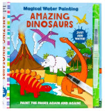 Magical Water Painting: Amazing Dinosaurs: (Art Activity Book, Books for Family Travel, Kids&#039; Coloring Books, Magic Color and Fade)