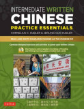Intermediate Written Chinese Practice Essentials: Read and Write Mandarin Chinese as the Chinese Do (CD-ROM of Audio &amp; Printable Pdfs for More Practic