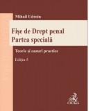 Fise de Drept penal. Partea speciala. Editia 5 - Mihail Udroiu