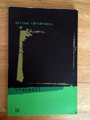 Mircea Cartarescu, Travesti, Ed. Humanitas2002 foto