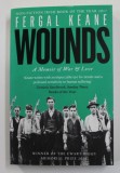 WOUNDS - A MEMOIR OF WAR and LOVE by FERGAL KEANE , 2018