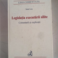 Legislatia Executarii Silite. Comentarii Si Explicatii - Ioan Les