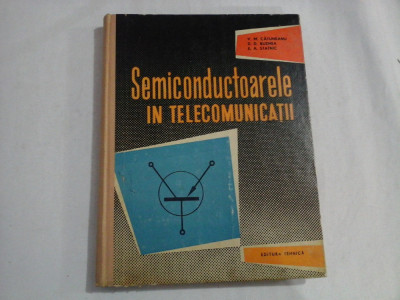 SEMICONDUCTOARELE IN TELECOMUNICATII - D. D. Buznea / V. M. Catuneanu / E. A. Statnic foto