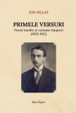 Primele versuri - Hardcover - Ion Pillat - Spandugino