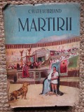 RENE DE CHATEAUBRIAND, MARTIRII 1944- COPERTA ORIGINALA, PREFATA GALA GALACTION
