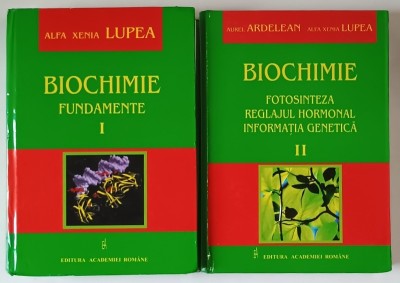 BIOCHIMIE , VOLUMELE I - II de ALFA XENIA LUPEA si AUREL ARDELEAN , 2007 foto
