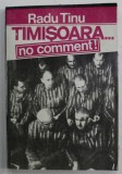 TIMISOARA ...NO COMMENT ! de RADU TINU , ANII &#039; 90