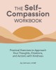 The Self Compassion Workbook: Practical Exercises to Approach Your Thoughts, Emotions, and Actions with Kindness