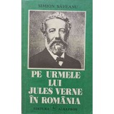 PE URMELE LUI JULES VERNE IN ROMANIA-SIMION SAVEANU-175825