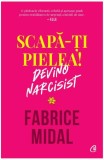 Scapa-ti pielea! Devino narcisist - Fabrice Midal - Curtea Veche