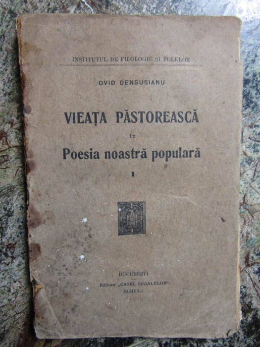 VIEATA PASTOREASCA IN POESIA NOASTRA POPULARA de OVID DENSUSIANU , VOLUMUL I