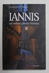 IANNIS , CEL NEBUN PENTRU HRISTOS , VOLUMUL I de DIONYSIOS A. MAKRIS , 2021