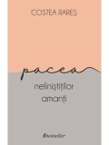 Cumpara ieftin Pacea nelinistitilor amanti/Costea Rares