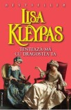 Tenteaza-ma Cu Dragostea Ta - Lisa Kleypas, 2021