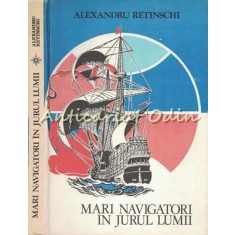 Mari Navigatori In Jurul Lumii - Alexandru Retinschi