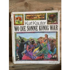 Kurt Kauter - Wo Die Sonne Konig War