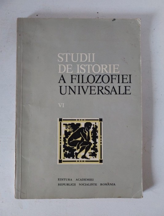STUDII DE ISTORIE A FILOZOFIEI UNIVERSALE, VOL.6 (VI) - COLECTIV de autori, 1979