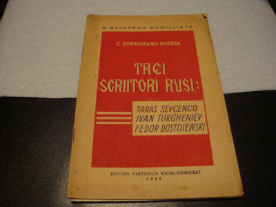 Dobrogeanu Gherea - Trei scriitori rusi - 1945- ed Partidului Social Democrat foto