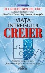 Viața &icirc;ntregului Creier - Jill Bolte Taylor - Prestige