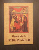 TRUDA ICONARULUI - MONAHIA IULIANA