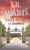 J. R. Ward - Pana in iad si inapoi