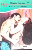 Chip de Inger - Margie Brown | Roman dragoste | Editura Alcris | 2005 | 150 pagini | Paperback