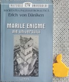 Marile enigme ale Universului Erich Von Daniken