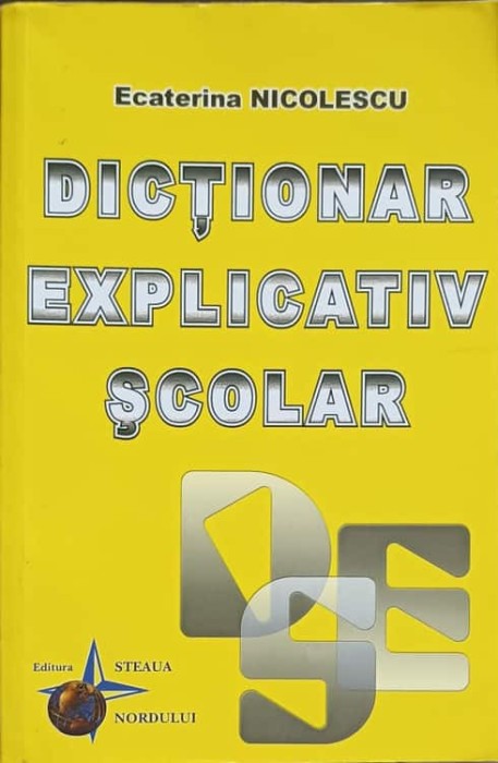 DICTIONAR EXPLICATIV SCOLAR-ECATERINA COLESCU-248622