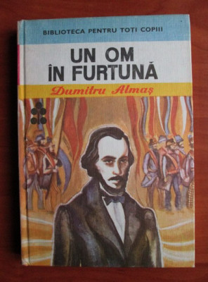 Dumitru Almas - Un om in furtuna (1983, editie cartonata) foto