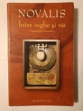 Novalis - &Icirc;ntre veghe și vis. Fragmente romantice (Humanitas, 2008) (puțin uzată, vezi descriere)
