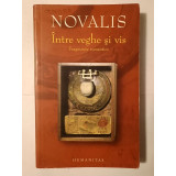 Novalis - &Icirc;ntre veghe și vis. Fragmente romantice (Humanitas, 2008) (puțin uzată, vezi descriere)