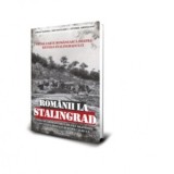 Romanii la Stalingrad. Viziunea romanesca asupra tragediei din Cotul Donului si Stepa Calmuca - Ion Pavelescu, Adrian Pandea, Eftimie Ardeleanu