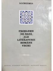 I. C. Chitimia - Probleme de baza ale literaturii romane vechi (dedicatie) (Editia: 1972) foto