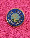 Insigna fotbal - FCM BACAU (1950-2000)