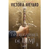 Distrugătorul de lumi (Trilogia DISTRUGĂTORUL DE LUMI partea I) - Victoria Aveyard