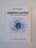 DIVINITATEA LAUNTRICA , O CALATORIE SPRE DESCOPERIREA DE SINE de SRI VASUDEVA , 2004 *PREZINTA SUBLINIERI IN TEXT