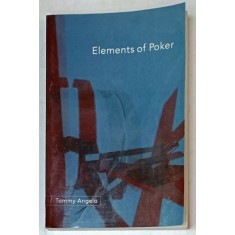 ELEMENTS OF POKER by TOMMY ANGELO , 2007 , PREZINTA URME DE INDOIRE SI DE UZURA
